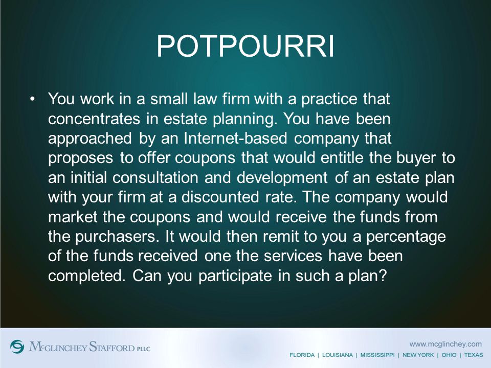 POTPOURRI You work in a small law firm with a practice that concentrates in estate planning.