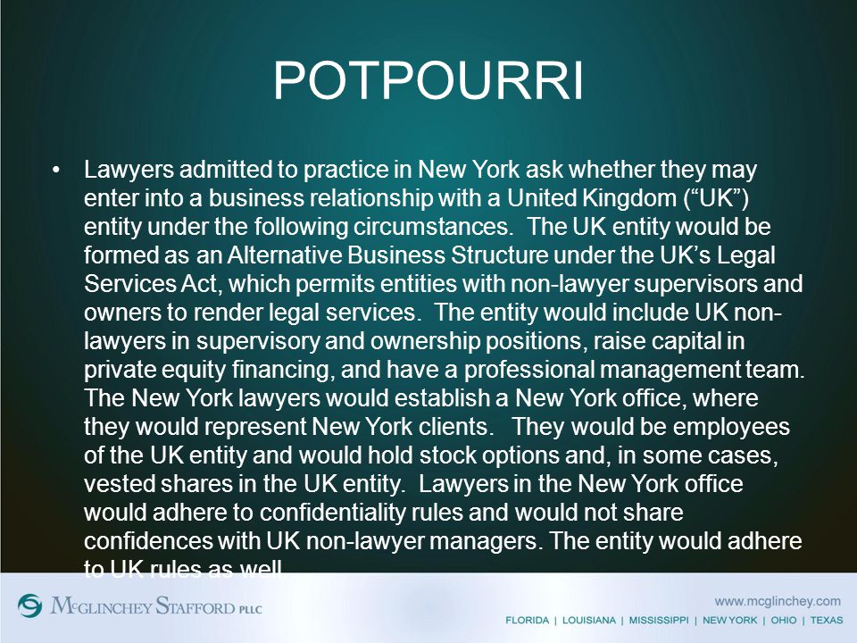 POTPOURRI Lawyers admitted to practice in New York ask whether they may enter into a business relationship with a United Kingdom ( UK ) entity under the following circumstances.