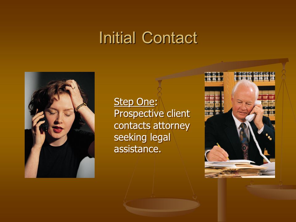Step One: Prospective client contacts attorney seeking legal assistance.