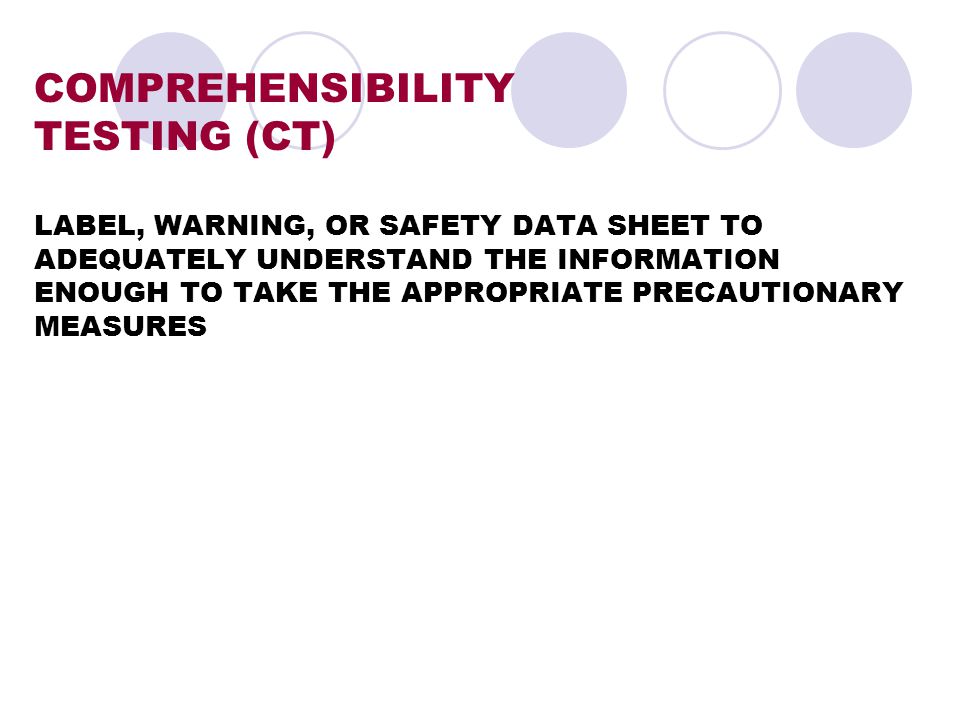 COMPREHENSIBILITY TESTING (CT) LABEL, WARNING, OR SAFETY DATA SHEET TO ADEQUATELY UNDERSTAND THE INFORMATION ENOUGH TO TAKE THE APPROPRIATE PRECAUTIONARY MEASURES