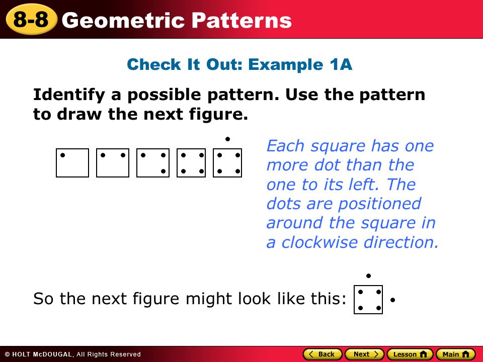 8-8 Geometric Patterns Check It Out: Example 1A Identify a possible pattern.