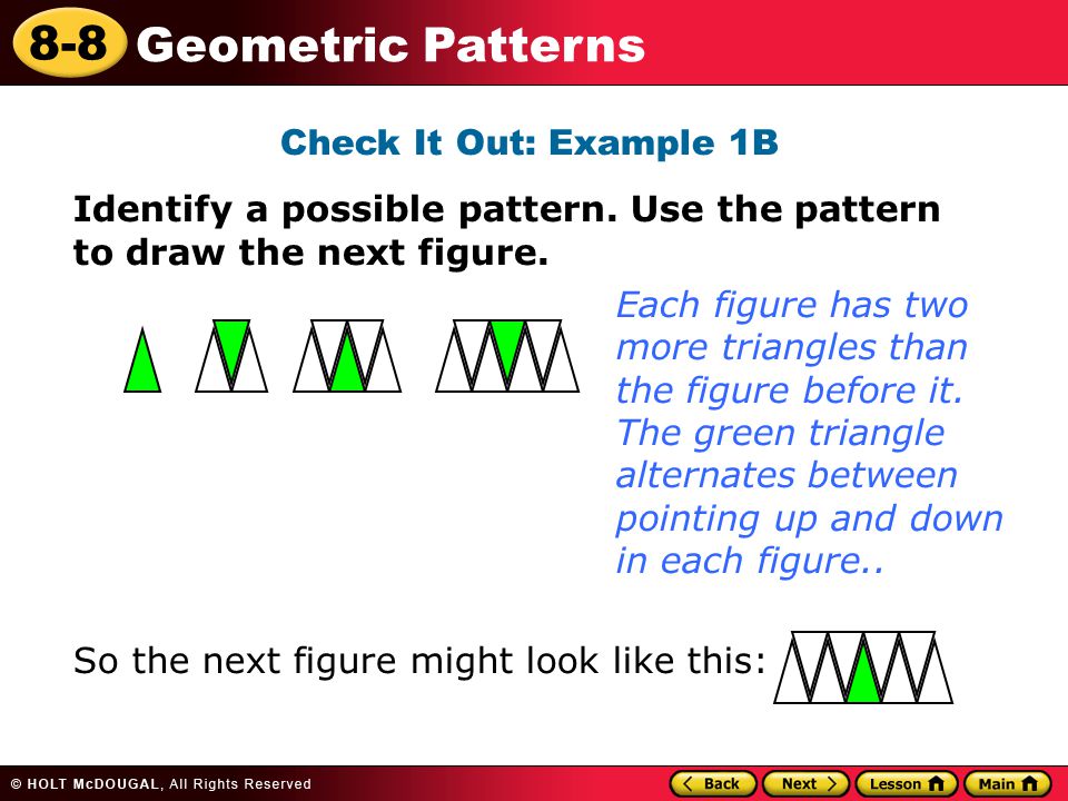 8-8 Geometric Patterns Check It Out: Example 1B Identify a possible pattern.