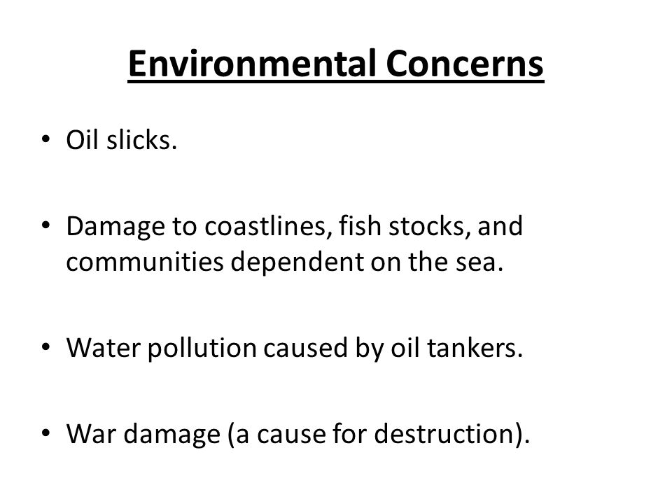 Environmental Concerns Oil slicks.