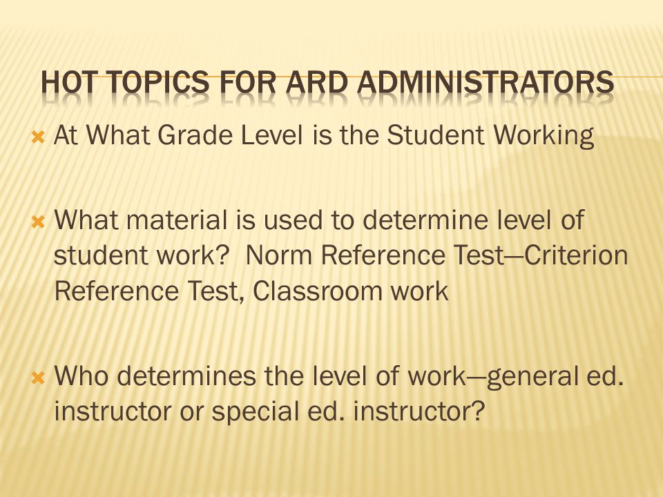  At What Grade Level is the Student Working  What material is used to determine level of student work.