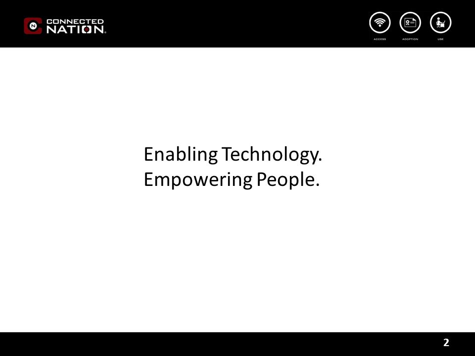 2 Enabling Technology. Empowering People.