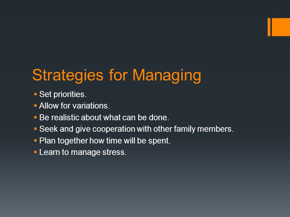 Strategies for Managing  Set priorities.  Allow for variations.
