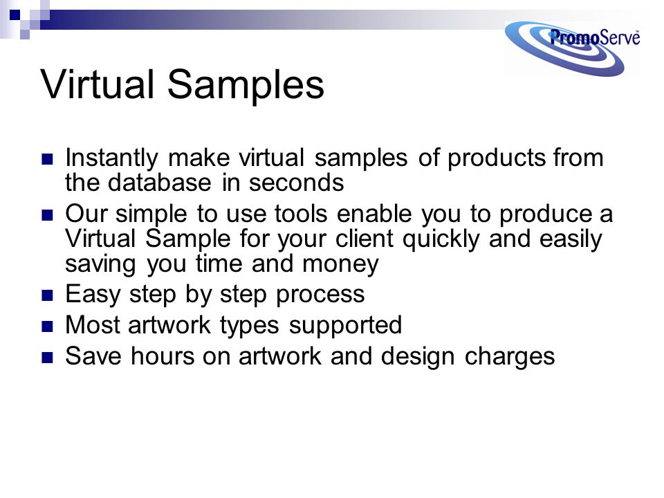 Virtual Samples Instantly make virtual samples of products from the database in seconds Our simple to use tools enable you to produce a Virtual Sample for your client quickly and easily saving you time and money Easy step by step process Most artwork types supported Save hours on artwork and design charges