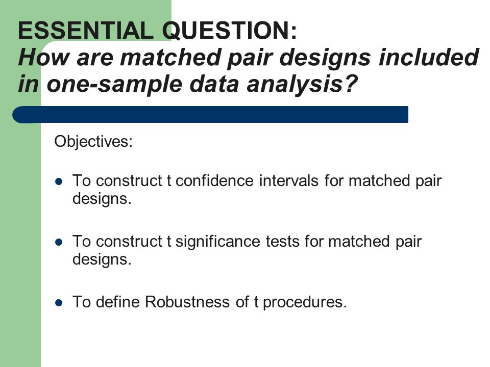 ESSENTIAL QUESTION: How are matched pair designs included in one-sample data analysis.