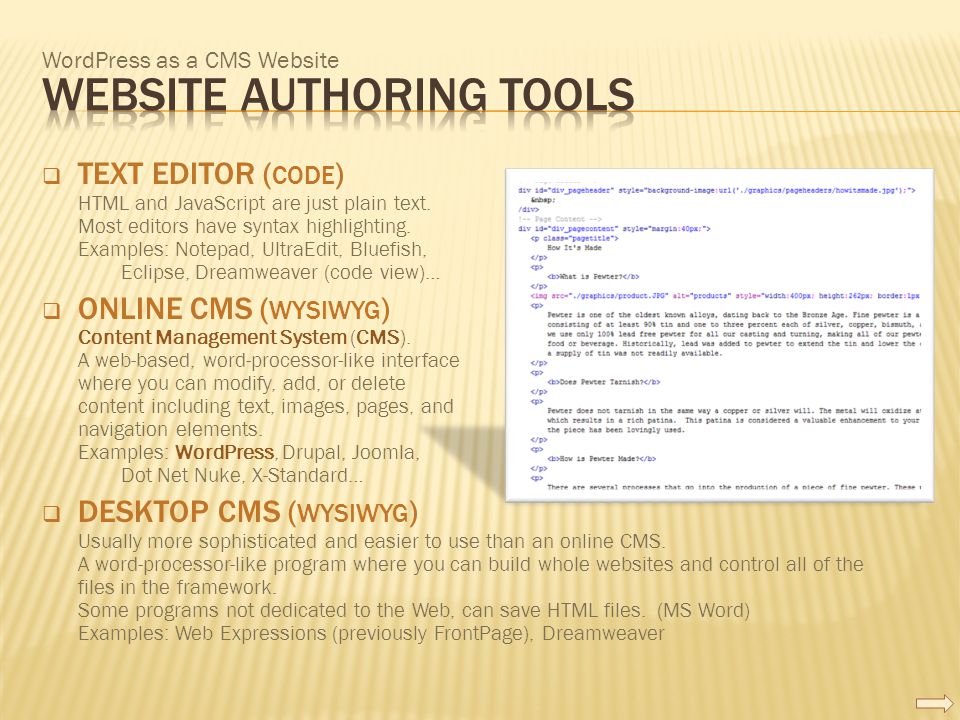 WordPress as a CMS Website  TEXT EDITOR ( CODE ) HTML and JavaScript are just plain text.
