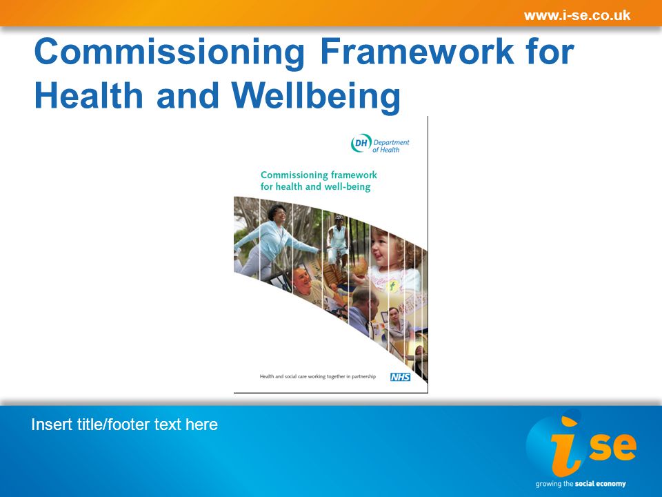 Insert title/footer text here   Commissioning Framework for Health and Wellbeing