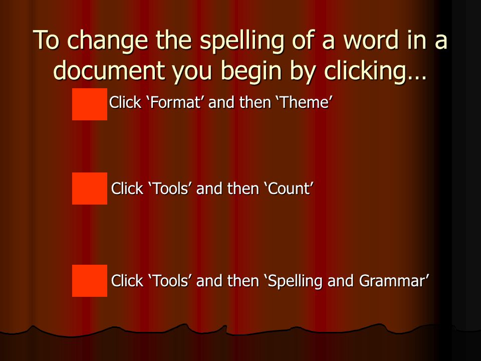 Using the Ignore, Change and Grammar buttons in Spell Check The ‘Ignore’ buttons will leave the highlighted word the same.