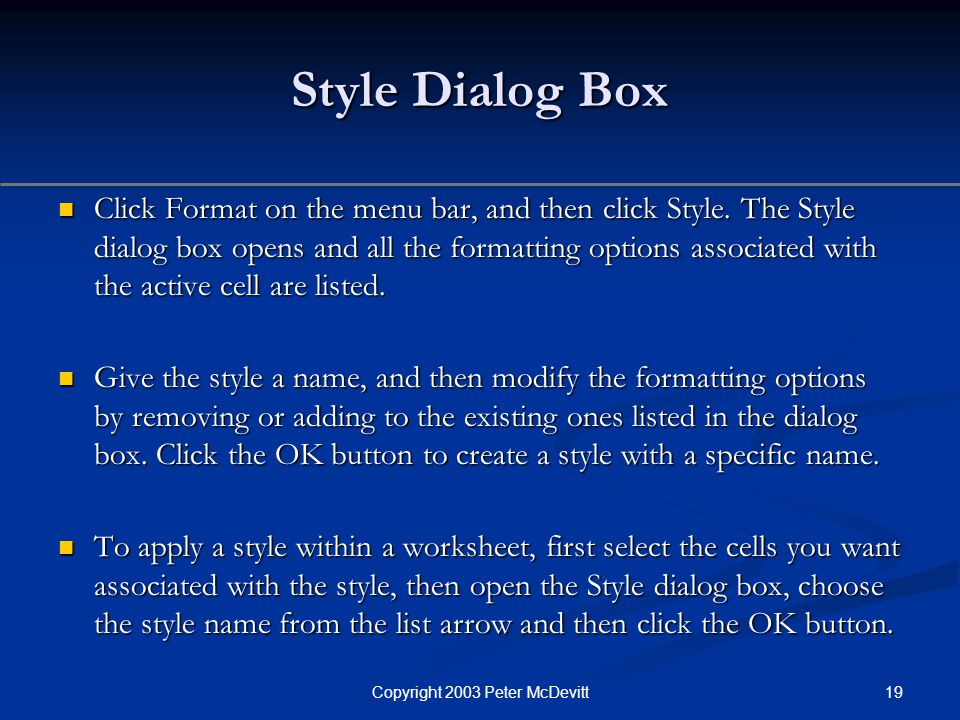19Copyright 2003 Peter McDevitt Style Dialog Box Click Format on the menu bar, and then click Style.