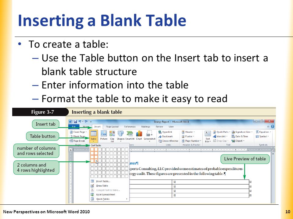 XP Inserting a Blank Table To create a table: – Use the Table button on the Insert tab to insert a blank table structure – Enter information into the table – Format the table to make it easy to read New Perspectives on Microsoft Word