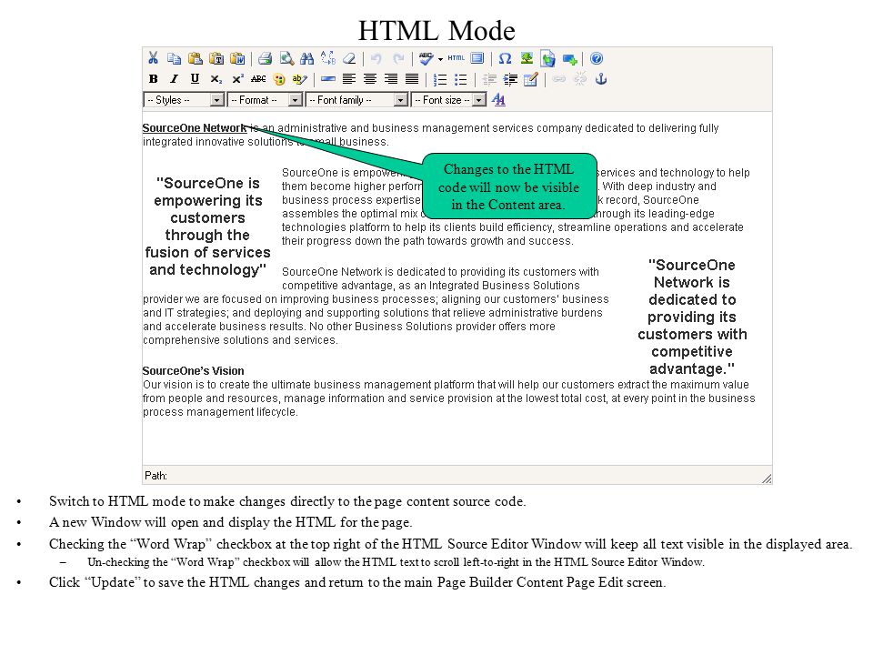HTML Mode Switch to HTML mode to make changes directly to the page content source code.