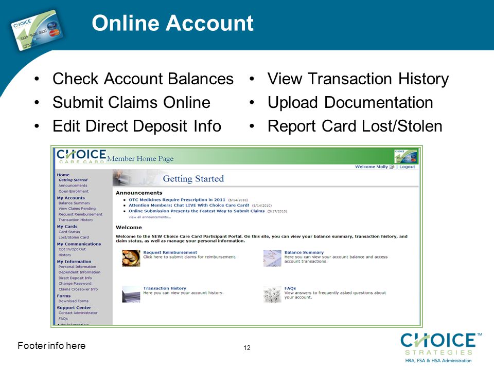 Online Account Check Account Balances Submit Claims Online Edit Direct Deposit Info View Transaction History Upload Documentation Report Card Lost/Stolen Footer info here 12