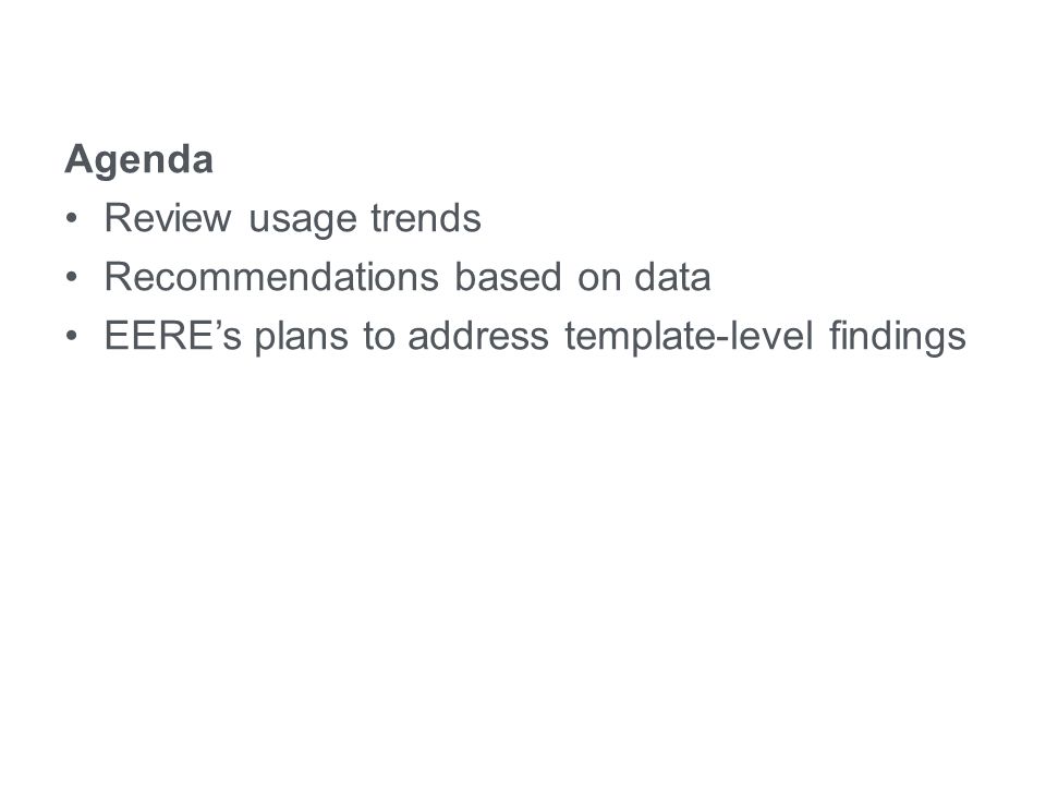eere.energy.gov Agenda Review usage trends Recommendations based on data EERE’s plans to address template-level findings Crazy Egg Analysis: Usage Trends