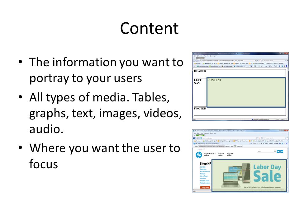 Content The information you want to portray to your users All types of media.