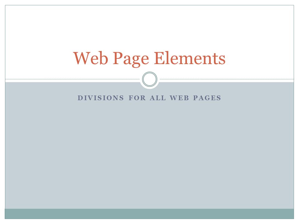 DIVISIONS FOR ALL WEB PAGES Web Page Elements