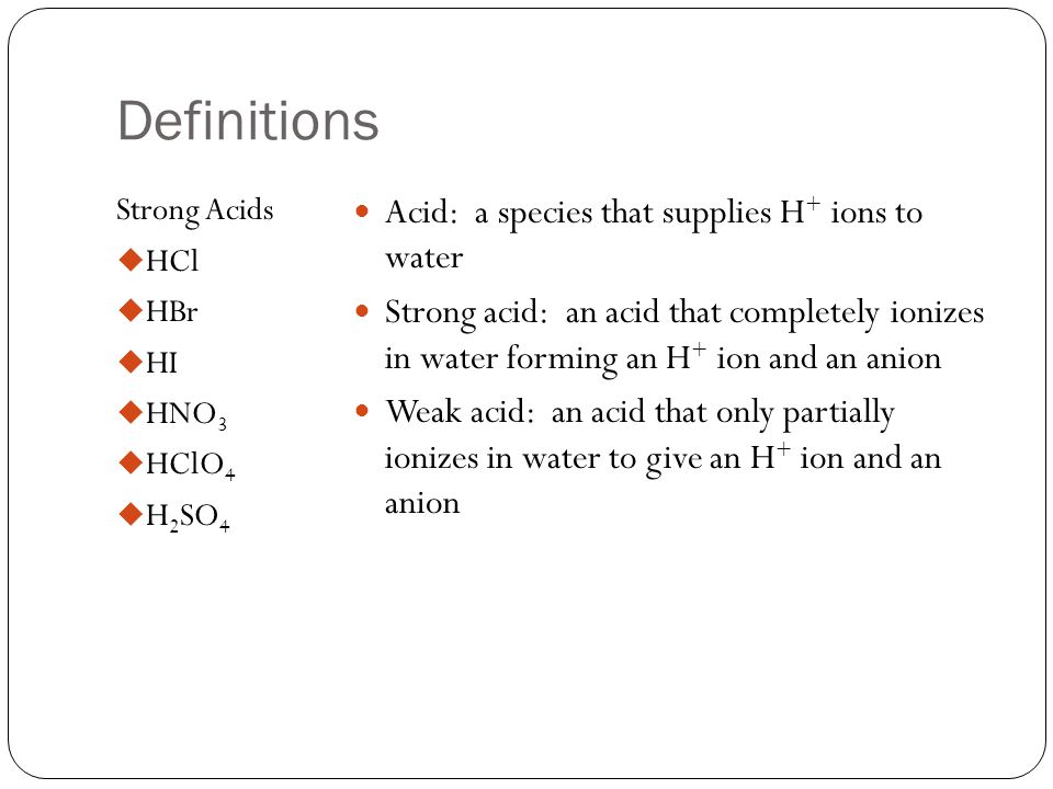 Acid Base Reactions Definitions Strong Acids Hcl Hbr Hi Hno 3 Hclo 4 H 2 So 4 Acid A Species That Supplies H Ions To Water Strong Acid Ppt Download Acid Base Reactions Definitions Strong Acids Hcl Hbr Hi Hno 3 Hclo 4 H 2 So 4 Acid A Species That Supplies H Ions To Water Strong Acid Ppt Download