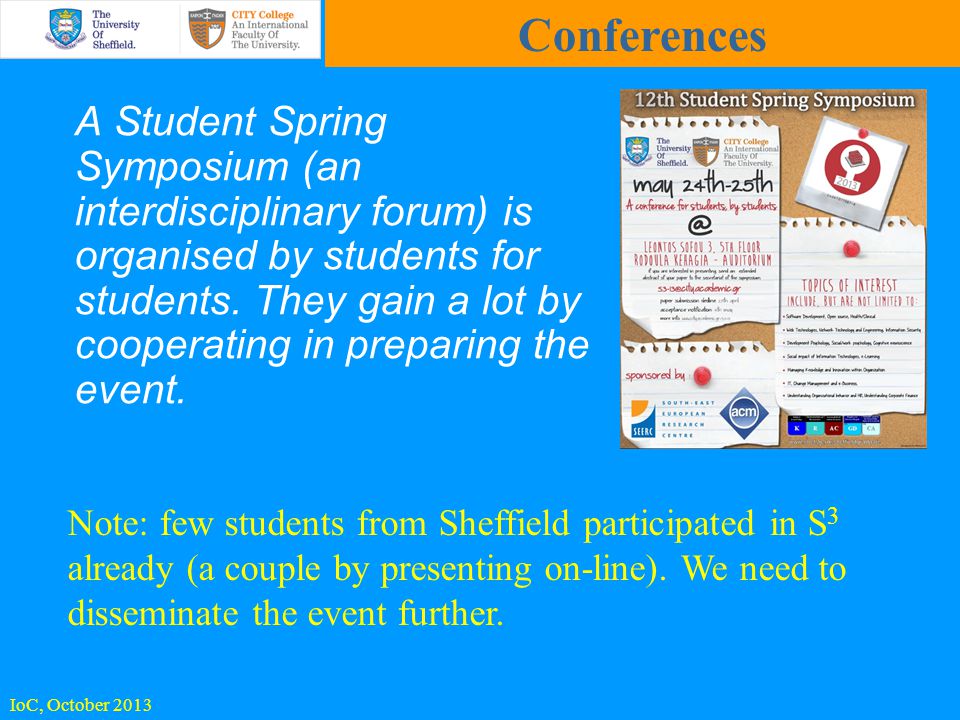 A Student Spring Symposium (an interdisciplinary forum) is organised by students for students.