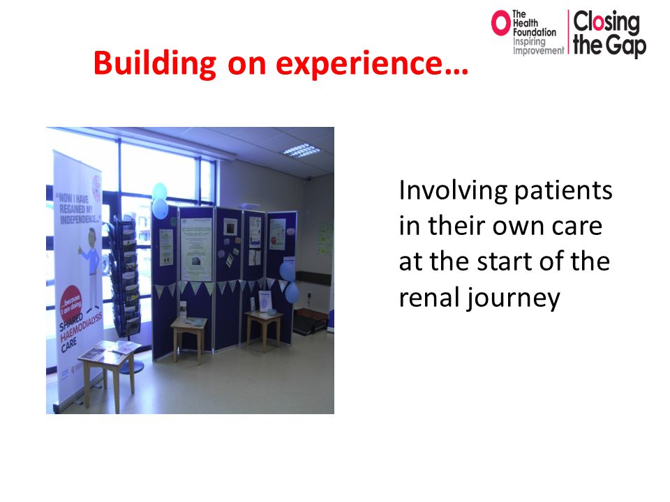 Building on experience… Involving patients in their own care at the start of the renal journey