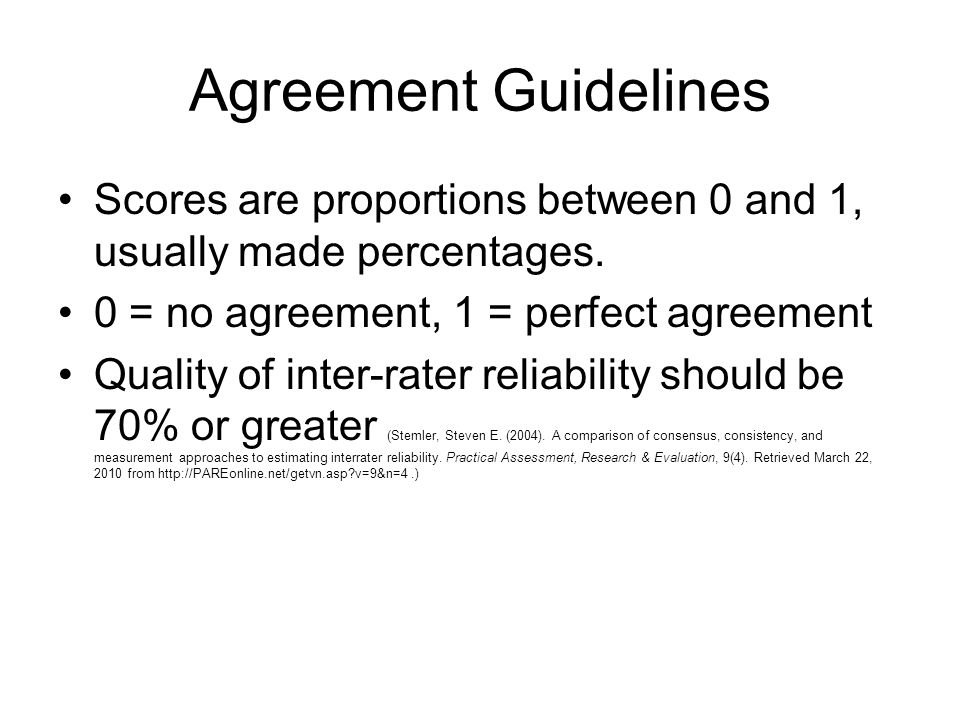 Agreement Guidelines Scores are proportions between 0 and 1, usually made percentages.