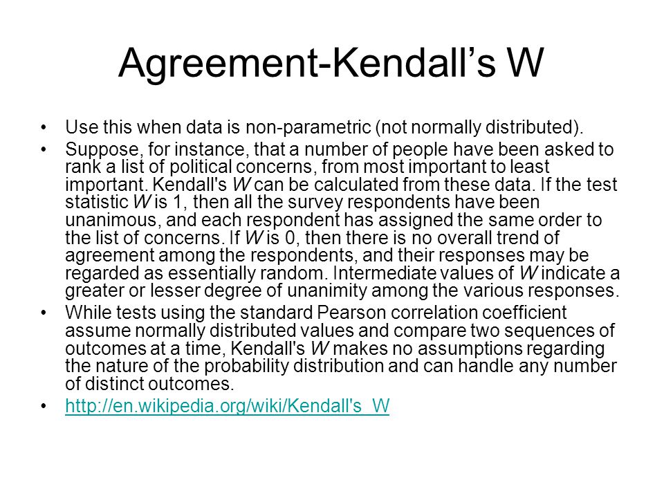 Agreement-Kendall’s W Use this when data is non-parametric (not normally distributed).