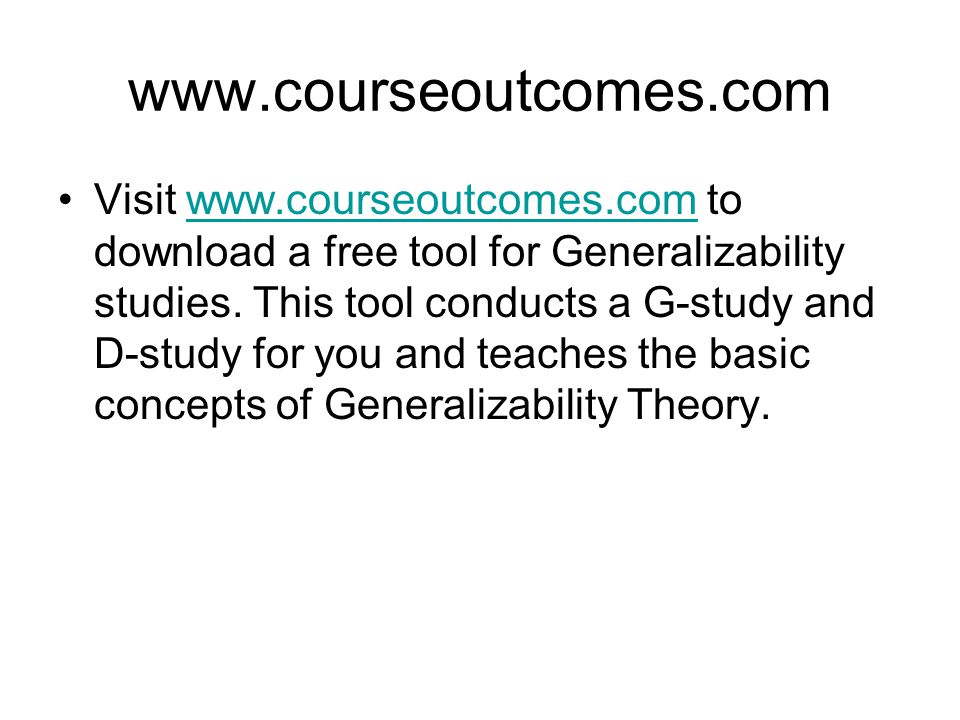 Visit   to download a free tool for Generalizability studies.