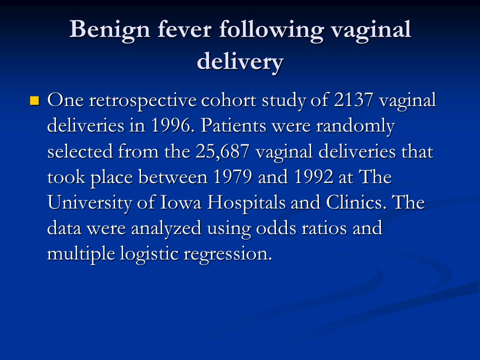 Benign fever following vaginal delivery One retrospective cohort study of 2137 vaginal deliveries in 1996.