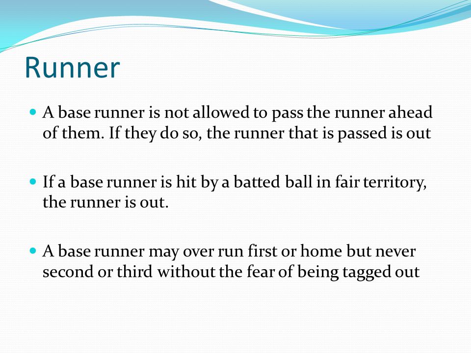 Runner A base runner is not allowed to pass the runner ahead of them.