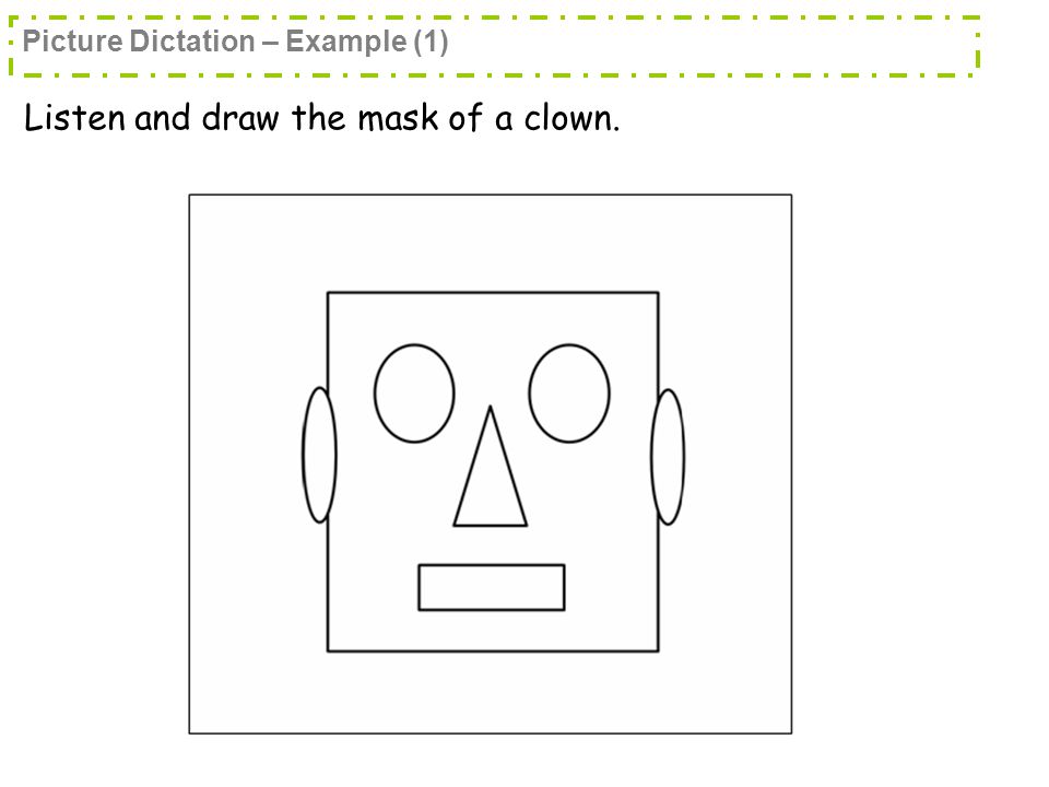 Listen and draw the mask of a clown. Picture Dictation – Example (1)