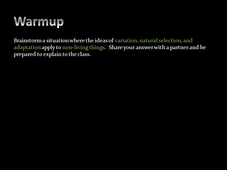 Brainstorm a situation where the ideas of variation, natural selection, and adaptation apply to non-living things.