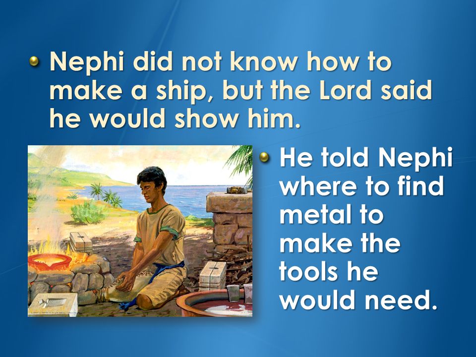 After Lehi’s family had camped by the sea for many days, the Lord spoke to Nephi.