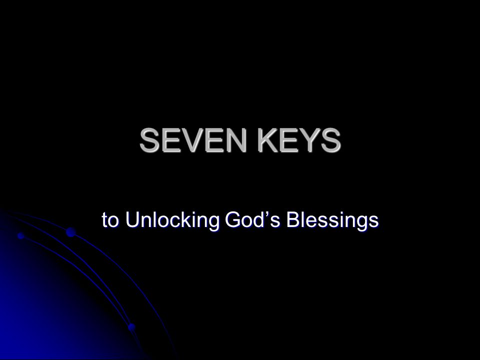 SEVEN KEYS to Unlocking God’s Blessings