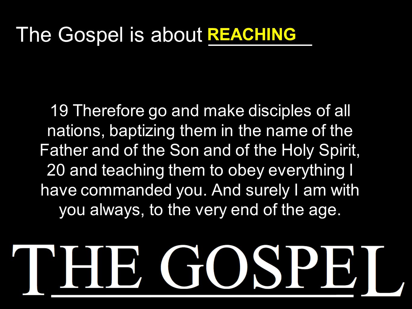 19 Therefore go and make disciples of all nations, baptizing them in the name of the Father and of the Son and of the Holy Spirit, 20 and teaching them to obey everything I have commanded you.