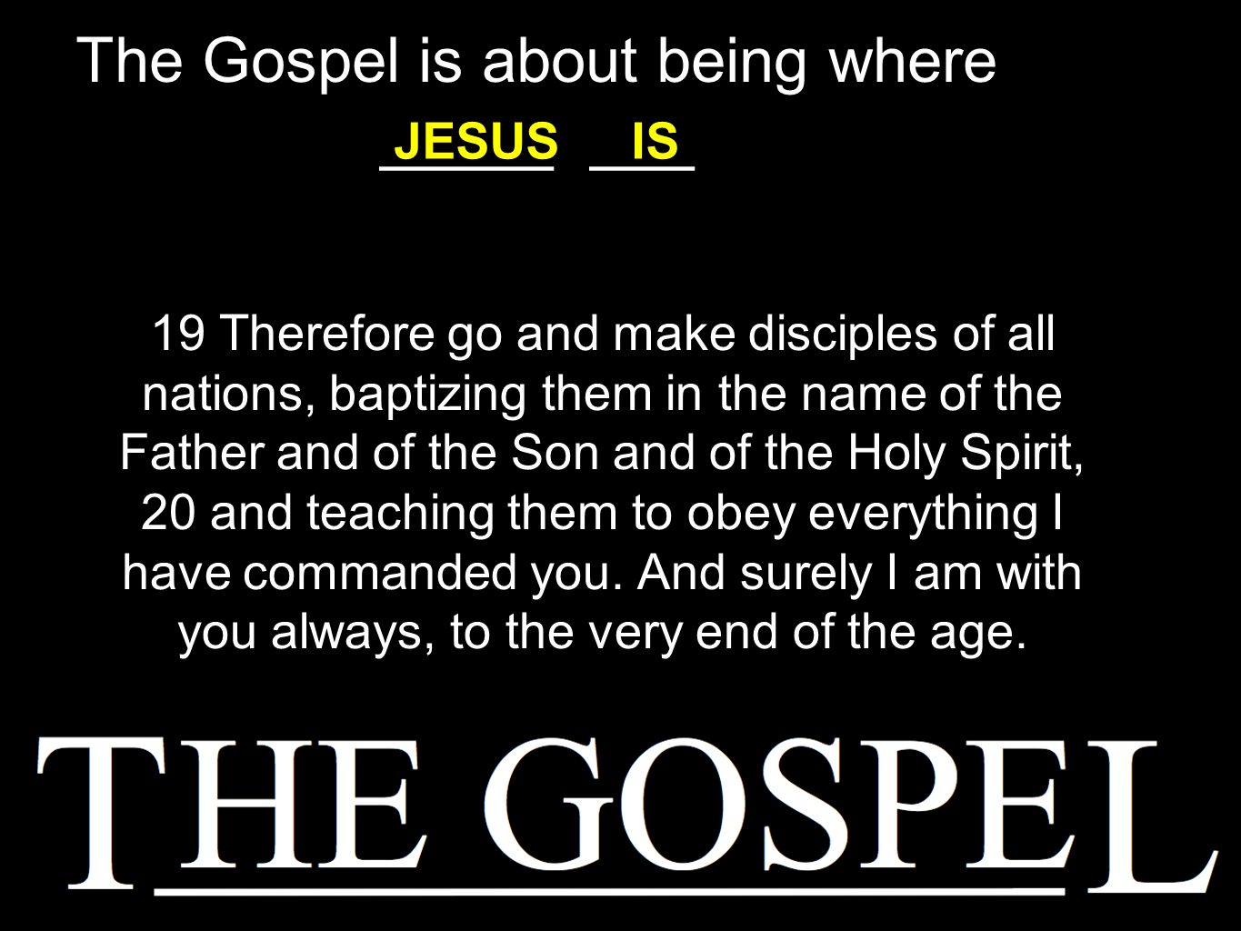 19 Therefore go and make disciples of all nations, baptizing them in the name of the Father and of the Son and of the Holy Spirit, 20 and teaching them to obey everything I have commanded you.
