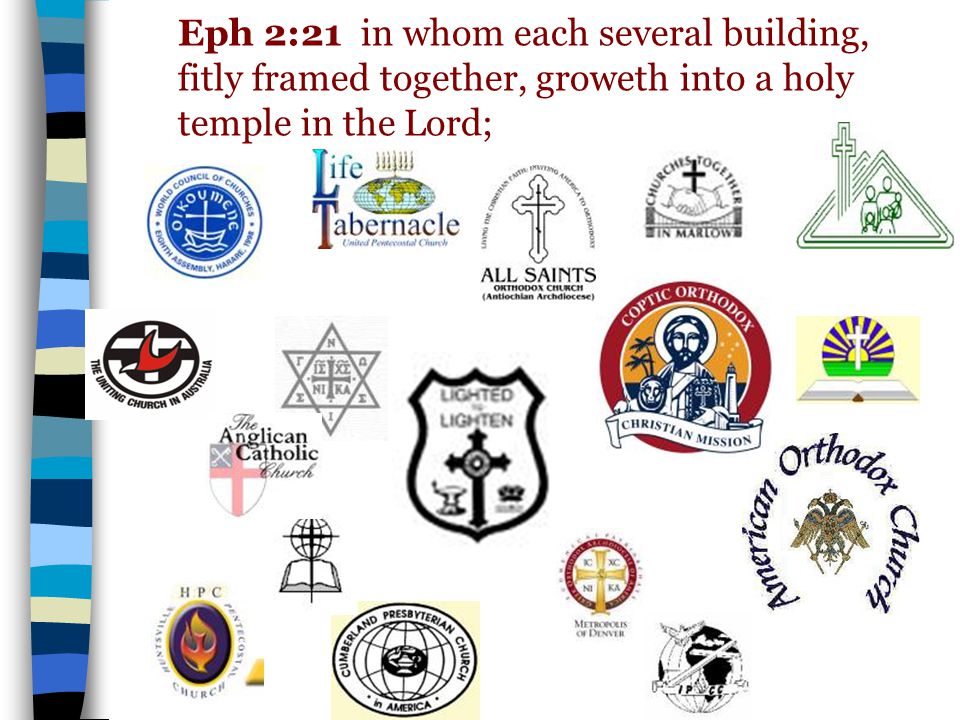 Eph 2:21 in whom each several building, fitly framed together, groweth into a holy temple in the Lord;