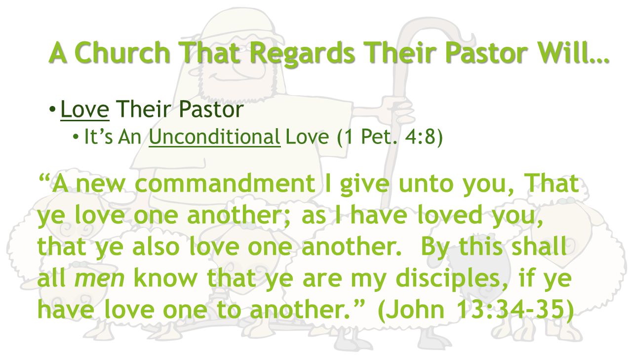 A Church That Regards Their Pastor Will… Love Their Pastor It’s An Unconditional Love (1 Pet.
