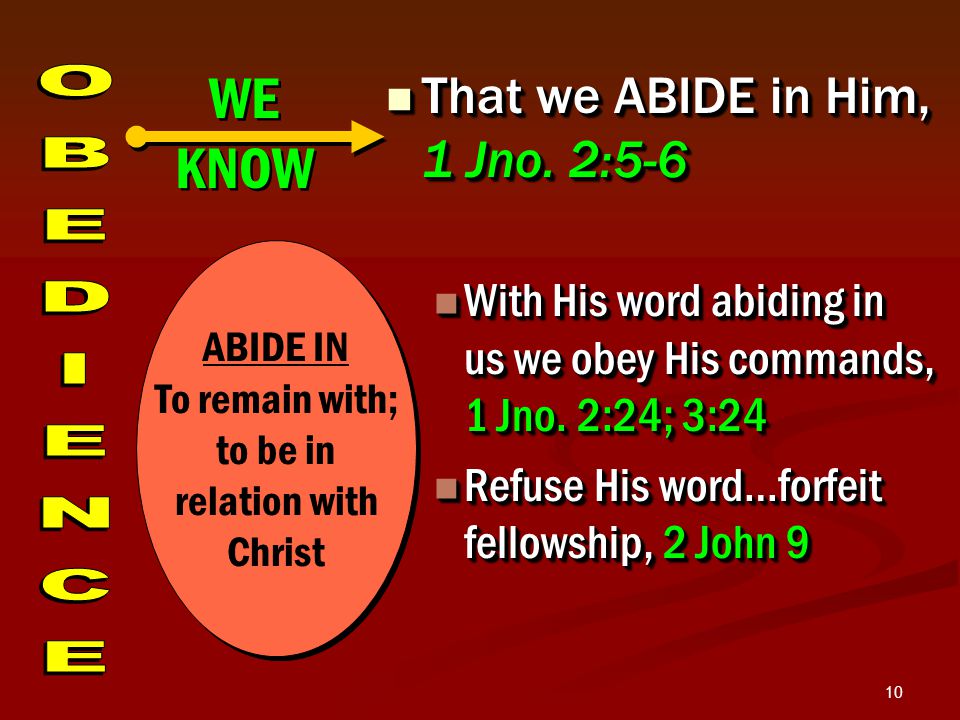 10 That we ABIDE in Him, 1 Jno. 2:5-6 That we ABIDE in Him, 1 Jno.