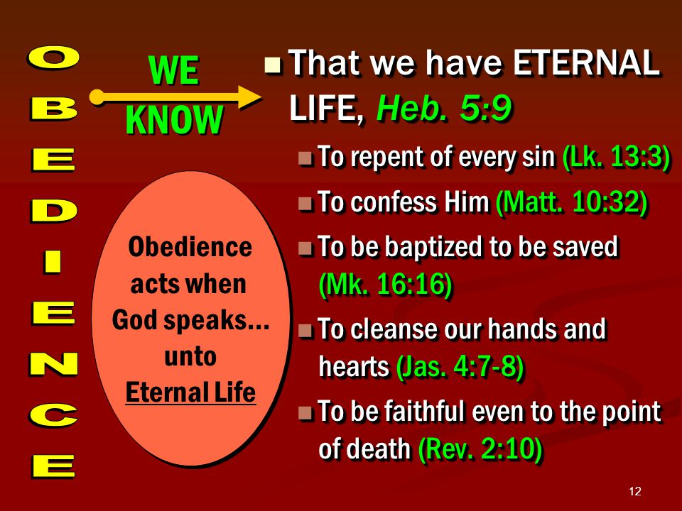 12 That we have ETERNAL LIFE, Heb. 5:9 That we have ETERNAL LIFE, Heb.