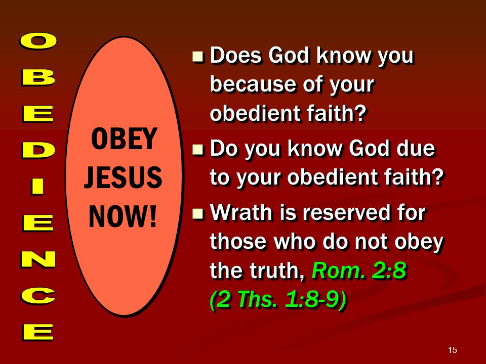 15 Does God know you because of your obedient faith.