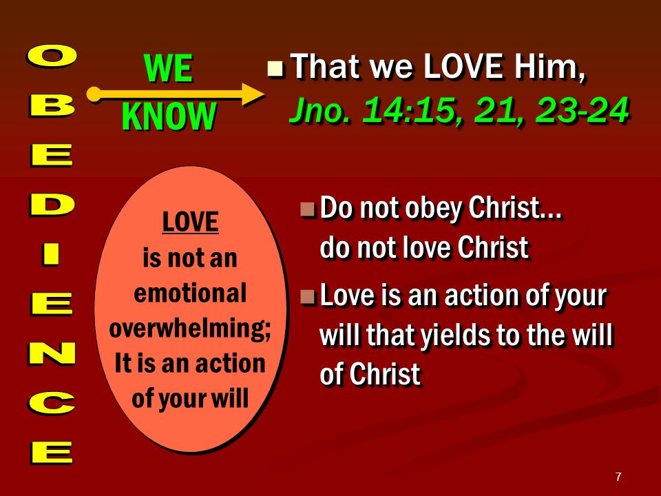 7 That we LOVE Him, Jno. 14:15, 21, That we LOVE Him, Jno.