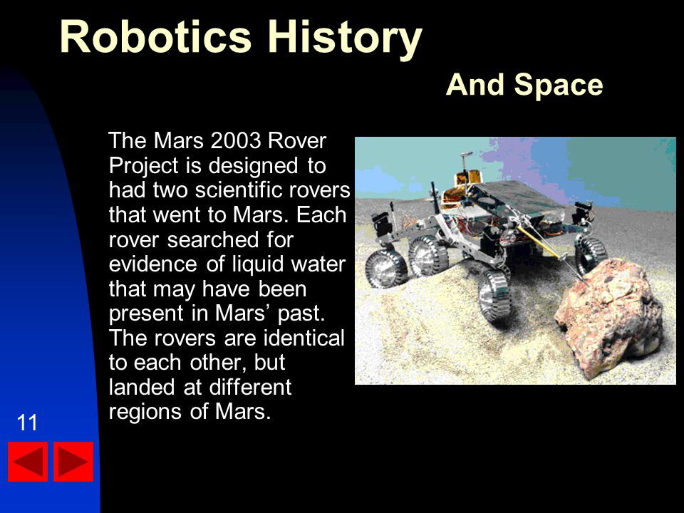 The Mars 2003 Rover Project is designed to had two scientific rovers that went to Mars.