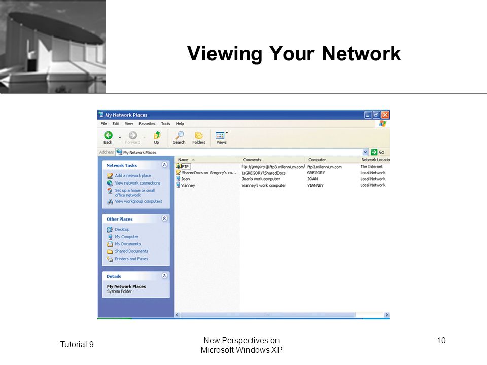 XP Tutorial 9 New Perspectives on Microsoft Windows XP 10 Viewing Your Network