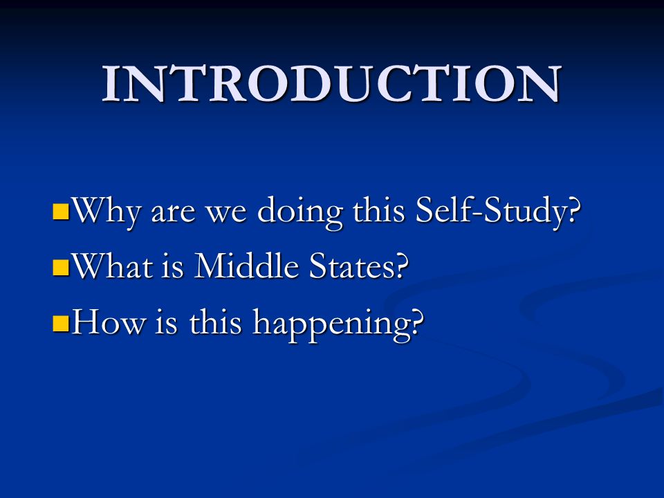 INTRODUCTION Why are we doing this Self-Study. Why are we doing this Self-Study.