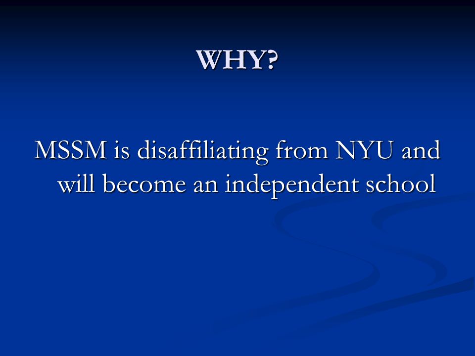 WHY MSSM is disaffiliating from NYU and will become an independent school