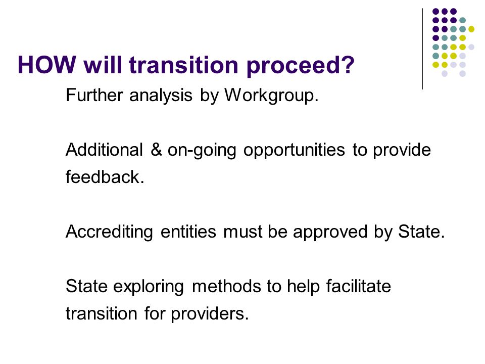 HOW will transition proceed. Further analysis by Workgroup.