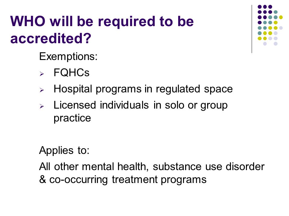 WHO will be required to be accredited.