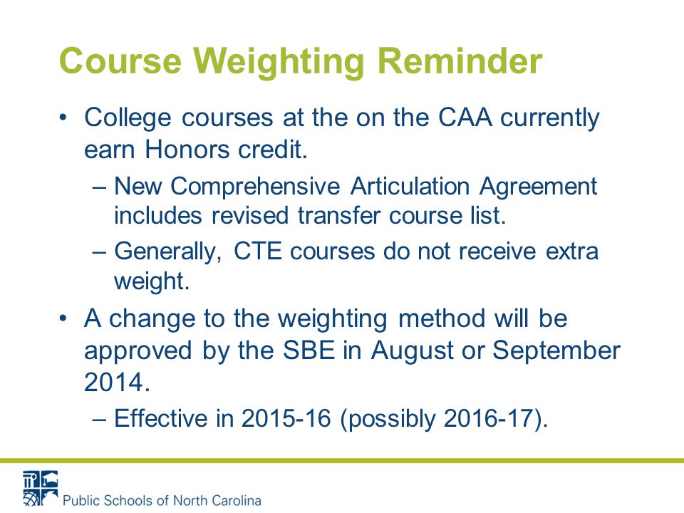 Course Weighting Reminder College courses at the on the CAA currently earn Honors credit.