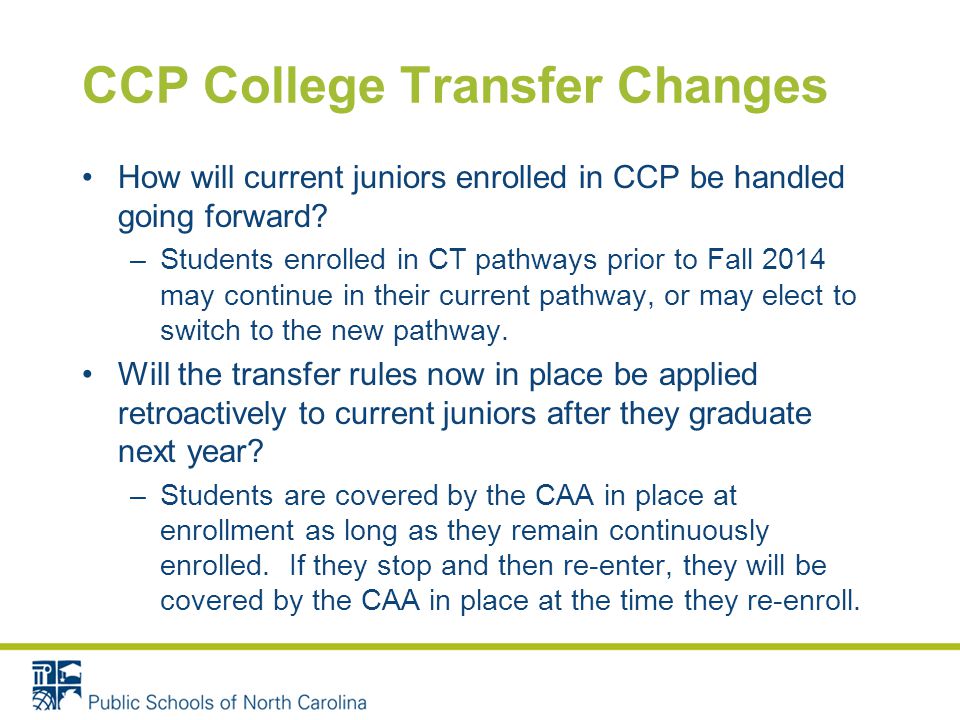 CCP College Transfer Changes How will current juniors enrolled in CCP be handled going forward.